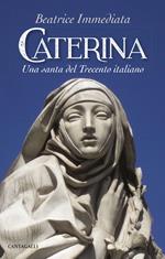 Caterina. Una santa del Trecento italiano