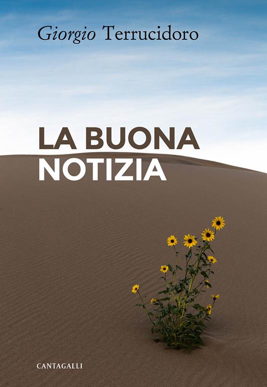 La buona notizia. L'unica in grado di cambiare realmente la nostra esistenza - Giorgio Terrucidoro - copertina