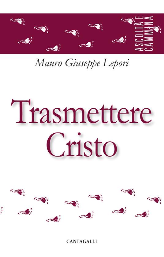 Trasmettere Cristo - Mauro Giuseppe Lepori - copertina