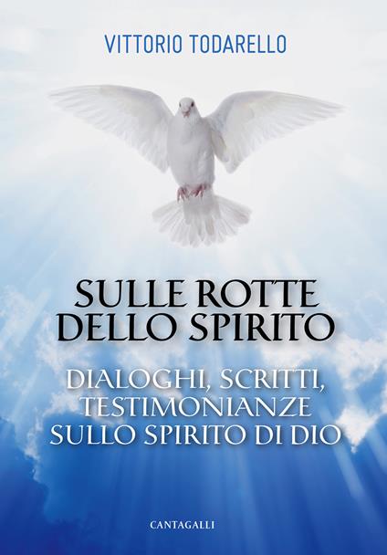 Sulle rotte dello Spirito. Dialoghi, scritti, testimonianze sullo Spirito di Dio - Vittorio Todarello - copertina
