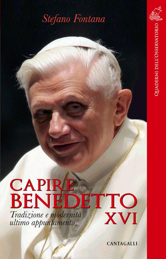 Capire Benedetto XVI. Tradizione e modernità ultimo appuntamento - Stefano Fontana - copertina
