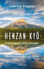 Henzan Kyo. Il sutra del giro delle montagne. Alla ricerca del Maestro Eterno