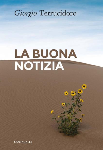 La buona notizia. L'unica in grado di cambiare realmente la nostra esistenza - Giorgio Terrucidoro - ebook