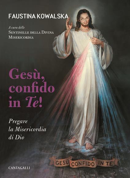 Gesù, confido in te! Pregare la Misericordia di Dio - M. Faustina Kowalska - copertina