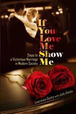 If you love me show me. Steps to a victorious marriage in modern society