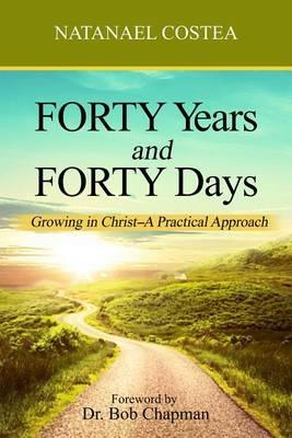 Forty years and forty days. Growing in Christ. A practical approach - Natanael Costea - copertina