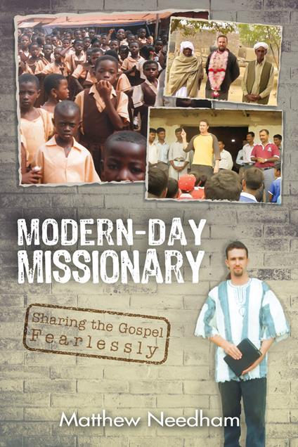 Modern-day missionary. Sharing the gospel fearlessly - Matthew Needham - copertina