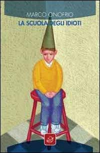 La scuola degli idioti - Marco Onofrio - copertina
