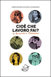 Cioè che lavoro fai? - copertina
