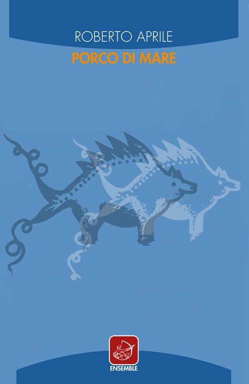 Porco di mare - Roberto Aprile - copertina