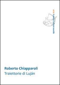 Traiettorie di Lujàn - Roberto Chiapparoli - copertina