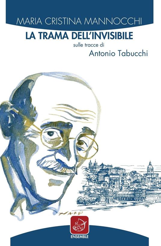 La trama dell'invisibile. Sulle tracce di Antonio Tabucchi - M. Cristina Mannocchi - copertina