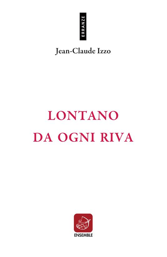 Lontano da ogni riva. Testo francese a fronte. Ediz. bilingue - Jean-Claude Izzo - copertina