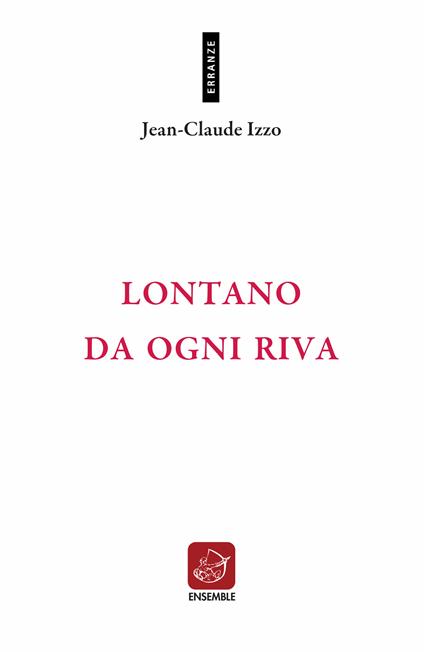 Lontano da ogni riva. Testo francese a fronte - Jean-Claude Izzo,Annalisa Comes - ebook