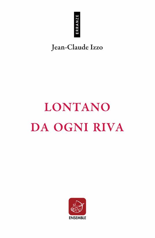 Lontano da ogni riva. Testo francese a fronte - Jean-Claude Izzo,Annalisa Comes - ebook