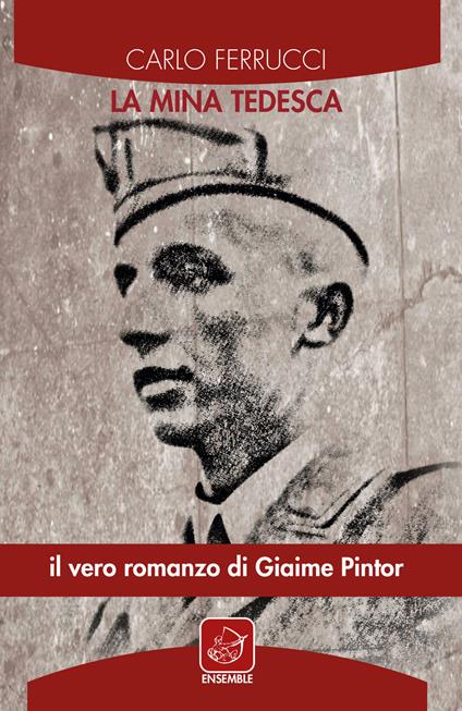 La mina tedesca. Il vero romanzo di Giaime Pintor - Carlo Ferrucci - copertina