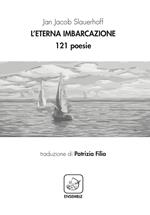 L' eterna imbarcazione. 121 poesie. Ediz. multilingue