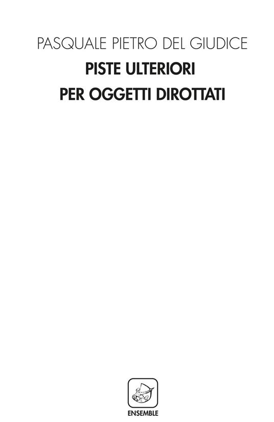 Piste ulteriori per oggetti dirottati - Pasquale Pietro Del Giudice - copertina