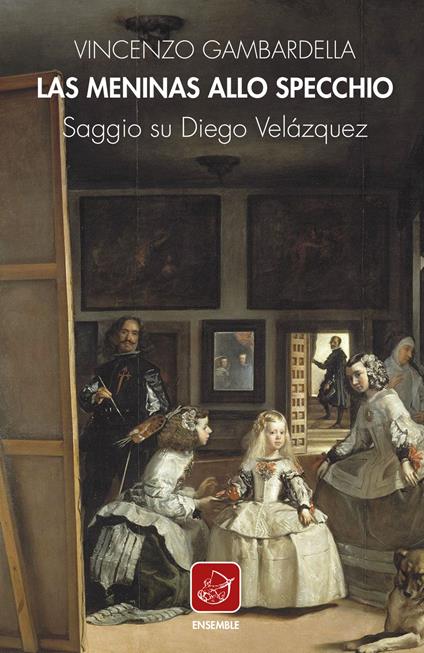 Las Meninas allo specchio. Saggio su Diego Velázquez - Vincenzo Gambardella - copertina