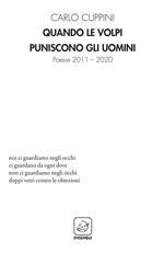 Quando le volpi puniscono gli uomini. Poesie 2011-2020