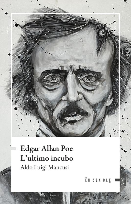 Edgar Allan Poe. L'ultimo incubo - Aldo Luigi Mancusi - copertina