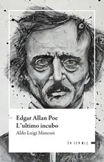 Edgar Allan Poe. L'ultimo incubo