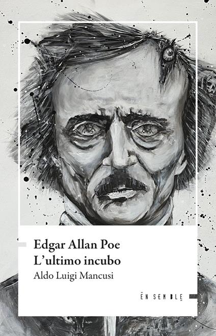 Edgar Allan Poe. L'ultimo incubo - Aldo Luigi Mancusi - copertina