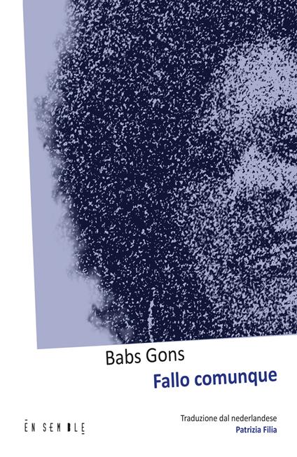 Fallo comunque. Ediz. italiana e olandese - Babs Gons - copertina