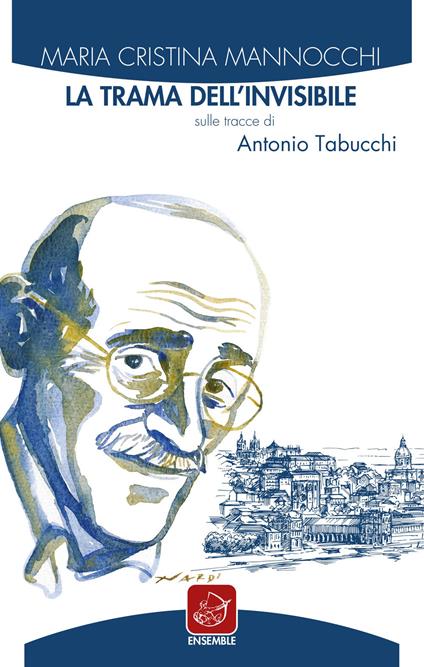 La trama dell'invisibile. Sulle tracce di Antonio Tabucchi - M. Cristina Mannocchi - ebook