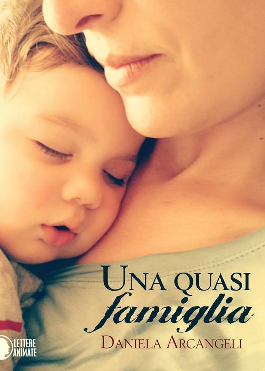 Una quasi famiglia - Daniela Arcangeli - copertina