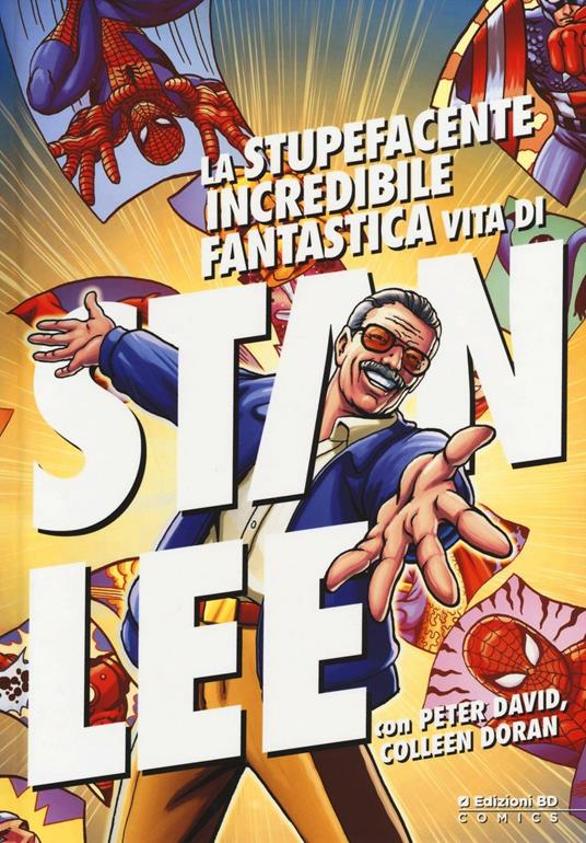 La stupefacente, incredibile, fantastica vita di Stan Lee - Stan Lee,Peter David,Colleen Doran - copertina
