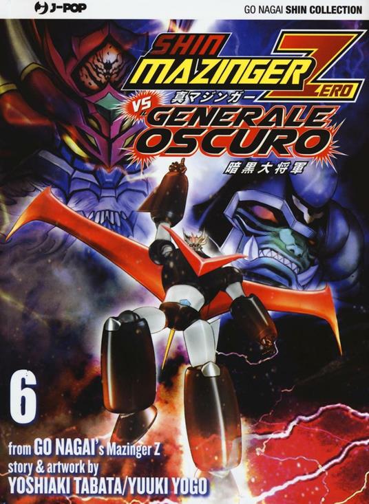 Shin Mazinger Zero vs il Generale Oscuro. Vol. 6 - Go Nagai,Yoshiaki Tabata,Yuki Yogo - copertina