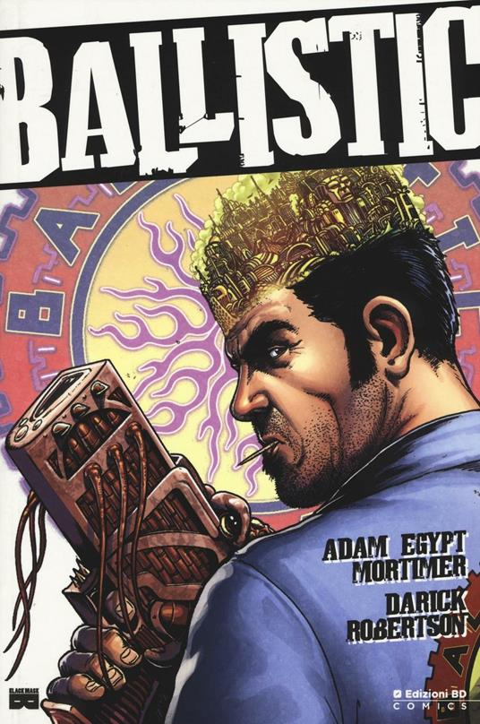 Ballistic - Adam Egypt Mortimer,Darick Robertson - copertina