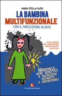 La bambina multifunzionale con il processore nuovo - M. Stella Fazio - copertina