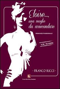 Eloise...., una moglie da assecondare - Franco Ricci - copertina