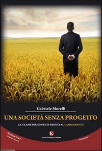 Una società senza progetto. La classe dirigente di fronte al cambiamento - Gabriele Morelli - copertina