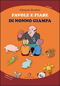 Favole e fiabe di nonno Giampa - Giampaolo Bertolotti - copertina