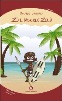 Zù il piccolo Zulù - Maurizio Garofalo - copertina