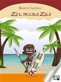 Zù il piccolo Zulu - Maurizio Garofalo - ebook