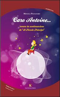 Caro Antoine... ovvero la continuazione de «Il Piccolo principe» - Monica Pignataro - copertina