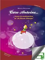 Caro Antoine... ovvero la continuazione de «Il Piccolo principe»