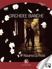 Orchidee bianche - Rosanna Lo Presti - ebook