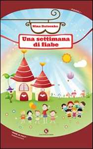 Una settimana di fiabe. Ediz. illustrata