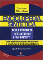 Enciclopedia sintetica della proprietà intellettuale e sui brevetti. Dalle radici filosofiche alla tutela attraverso la brevettazione