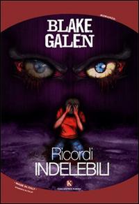 Ricordi indelebili - Blake Galen - copertina