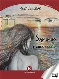 Sognando i suoi occhi - Alice Savarino - ebook