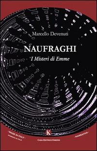 Naufraghi. I misteri di Emme - Marcello Devenuti - copertina