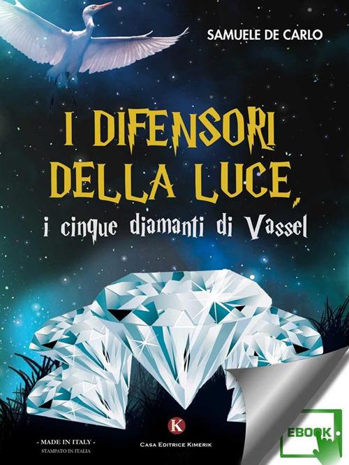 I difensori della luce, i cinque diamanti di Vassel - Samuele De Carlo - ebook