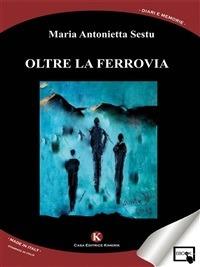 Oltre la ferrovia - M. Antonietta Sestu - ebook