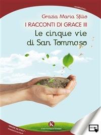 I racconti di Grace III. Le cinque vie di san Tommaso - Grazia M. Sfilio - ebook